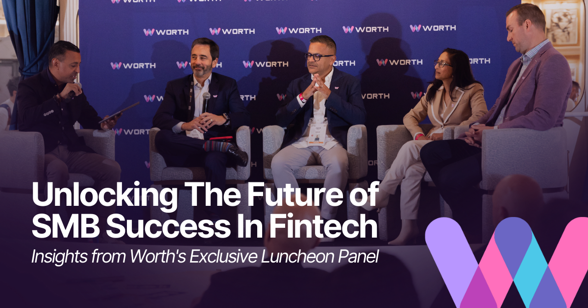 Unlocking the Future of SMB Success in Fintech: Insights from Worth's Exclusive Luncheon Panel